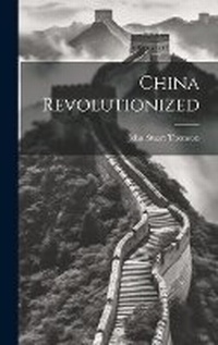 Enlarge image Cover: China Revolutionized - Legare Street Press