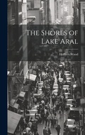 Cover: The Shores of Lake Aral - Legare Street Press