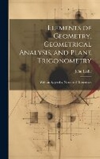 Abbildung von: Elements of Geometry, Geometrical Analysis, and Plane Trigonometry - Legare Street Press