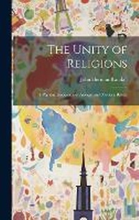Enlarge image Cover: The Unity of Religions - Legare Street Press