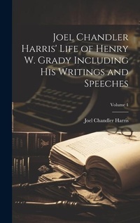 Bild: Joel Chandler Harris' Life of Henry W. Grady Including His Writings and Speeches; Volume 1 - Legare Street Press