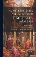 Cover: Kunstkritische Studien UEber Italienische Malerei - Legare Street Press