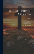Cover: The History of Arianism; Volume 2 - Legare Street Press