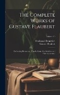Cover: The Complete Works of Gustave Flaubert - Legare Street Press