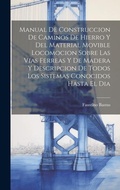 Bild: Manual De Construccion De Caminos De Hierro Y Del Material Movible Locomocion Sobre Las Vias Ferreas Y De Madera Y Descripcion De Todos Los Sistemas Conocidos Hasta El Dia - Legare Street Press