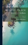 Cover: Im Sattel Durch Indo-China; Volume 1 - Legare Street Press