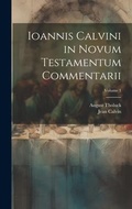 Bild: Ioannis Calvini in Novum Testamentum Commentarii; Volume 1 - Legare Street Press