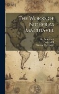 Cover: The Works of Nicholas Machiavel - Legare Street Press