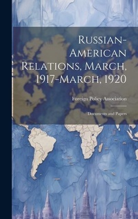 Enlarge image Cover: Russian-American Relations, March, 1917-March, 1920 - Legare Street Press