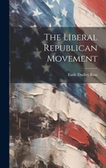 Cover: The Liberal Republican Movement - Legare Street Press