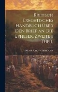 Cover: Kritisch Exegetisches Handbuch UEber Den Brief an Die Epheser, Zweiter Theil - Legare Street Press