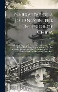 Abbildung von: Narrative of a Journey in the Interior of China - Legare Street Press