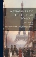 Cover: A Grammar of the French Tongue - Legare Street Press