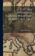 Cover: Historja Powstania Narodu Polskiego W Roku 1830 I 1831; Volume 1 - Legare Street Press