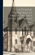 Cover: Catechisme Dogmatique Et Moral, Ouvrage Utile Aux Peuples - Legare Street Press