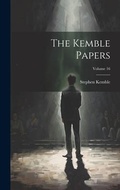 Cover: The Kemble Papers; Volume 16 - Legare Street Press