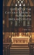 Cover: History of the Catholic Church in the New England States; Volume 1 - Legare Street Press