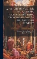 Cover: A History of Painting in Italy, Umbria, Florence and Siena, From the Second to the Sixteenth Century; Volume 5 - Legare Street Press