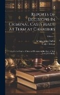 Cover: Reports of Decisions in Criminal Cases Made at Term at Chambers - Legare Street Press