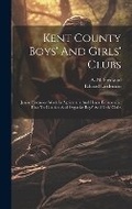 Cover: Kent County Boys' And Girls' Clubs - Legare Street Press