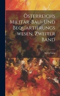 Cover: OEsterreichs Militaer-Bau- und Bequartierungswesen, zweiter Band - Legare Street Press
