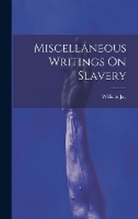 Abbildung von: Miscellaneous Writings On Slavery - Legare Street Press
