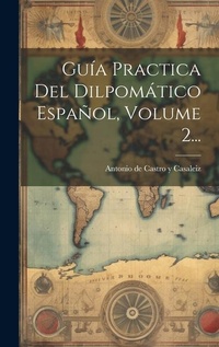Abbildung von: Guia Practica Del Dilpomatico Espanol, Volume 2... - Legare Street Press