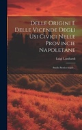 Cover: Delle Origini E Delle Vicende Degli Usi Civici Nelle Provincie Napoletane - Legare Street Press