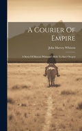 Cover: A Courier Of Empire - Legare Street Press