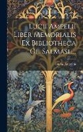 Cover: Lucii Ampelii Liber Memorialis Ex Bibliotheca Cl. Salmasii... - Legare Street Press