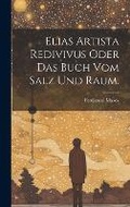 Cover: Elias Artista redivivus oder das Buch vom Salz und Raum. - Legare Street Press