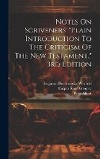 Enlarge image Cover: Notes On Scriveners' "plain Introduction To The Criticism Of The New Testament," 3rd Edition - Legare Street Press