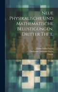 Cover: Neue Physikalische und Mathematische Belustigungen, dritter Theil - Legare Street Press