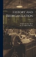 Cover: History And Reorganization; Volume 1 - Legare Street Press