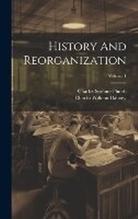 Enlarge image Cover: History And Reorganization; Volume 1 - Legare Street Press
