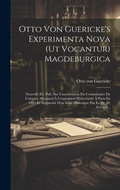 Cover: Otto Von Guericke's Experimenta Nova (ut Vocantur) Magdeburgica - Legare Street Press