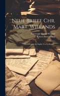 Cover: Neue Briefe Chr. Mart. Wielands - Legare Street Press