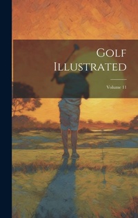 Abbildung von: Golf Illustrated; Volume 11 - Legare Street Press