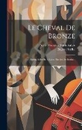 Cover: Le Cheval De Bronze - Legare Street Press