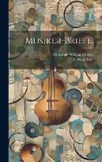 Enlarge image Cover: Musiker-Briefe. - Legare Street Press