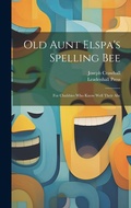 Cover: Old Aunt Elspa's Spelling Bee - Legare Street Press