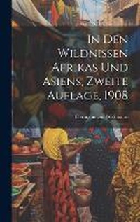 Abbildung von: In den Wildnissen Afrikas und Asiens, Zweite Auflage, 1908 - Legare Street Press