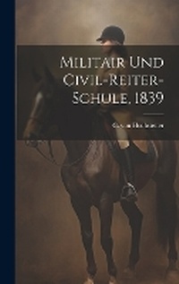 Abbildung von: Militair und Civil-Reiter-Schule, 1839 - Legare Street Press