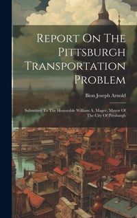 Enlarge image Cover: Report On The Pittsburgh Transportation Problem - Legare Street Press