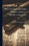 Cover: Provenzalisches Supplement-Woerterbuch. - Legare Street Press