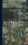 Cover: Le Jardin Des Plantes... - Legare Street Press