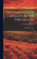 Cover: The Campaign Of Garibaldi In The Two Sicilies - Legare Street Press