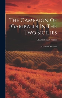 Enlarge image Cover: The Campaign Of Garibaldi In The Two Sicilies - Legare Street Press