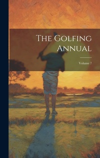 Abbildung von: The Golfing Annual; Volume 7 - Legare Street Press
