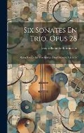 Cover: Six Sonates En Trio, Opus 28 - Legare Street Press